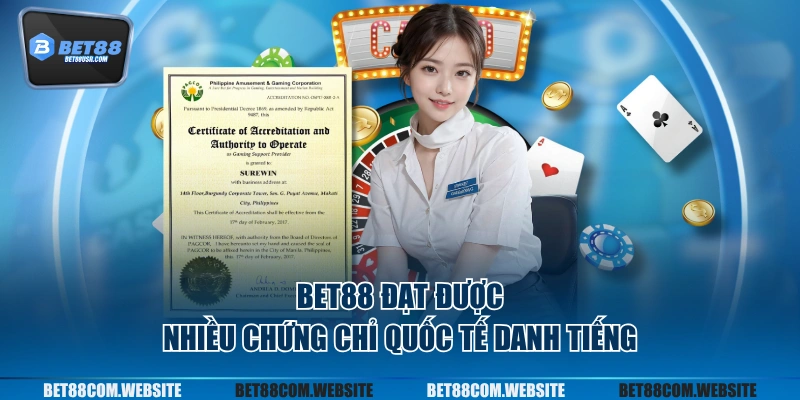 BET88 đạt được nhiều chứng chỉ quốc tế danh tiếng
