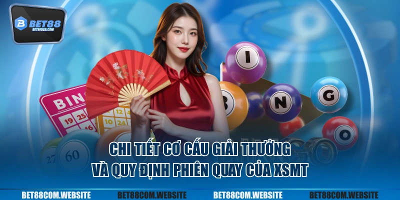 Chi tiết cơ cấu giải thưởng và quy định phiên quay của XSMT