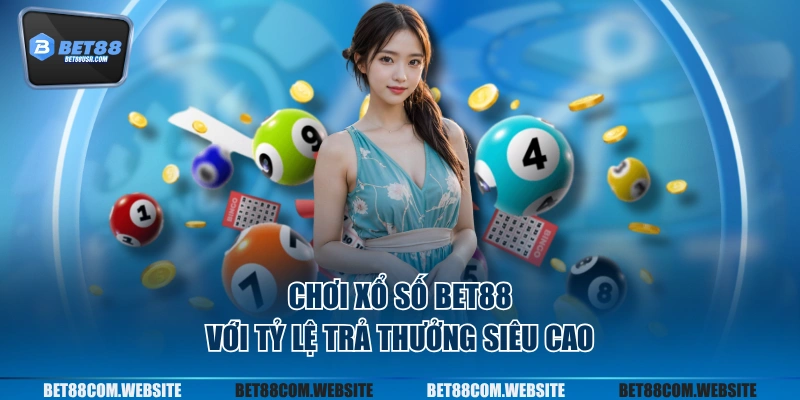 Chơi xổ số BET88 với tỷ lệ trả thưởng siêu cao