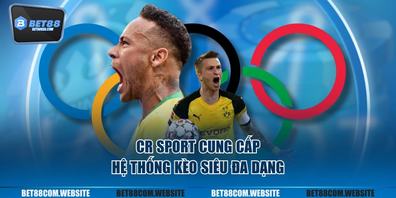 CR Sport cung cấp hệ thống kèo siêu đa dạng
