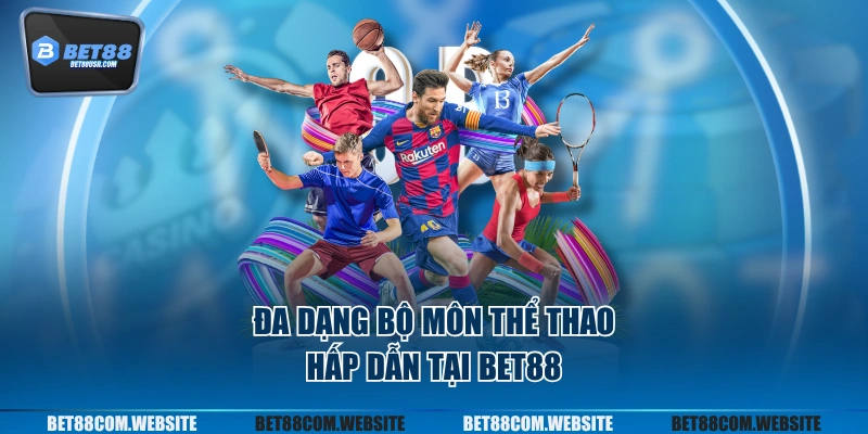 Đa dạng bộ môn thể thao hấp dẫn tại BET88
