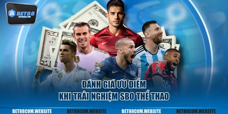Đánh giá ưu điểm khi trải nghiệm SBO thể thao