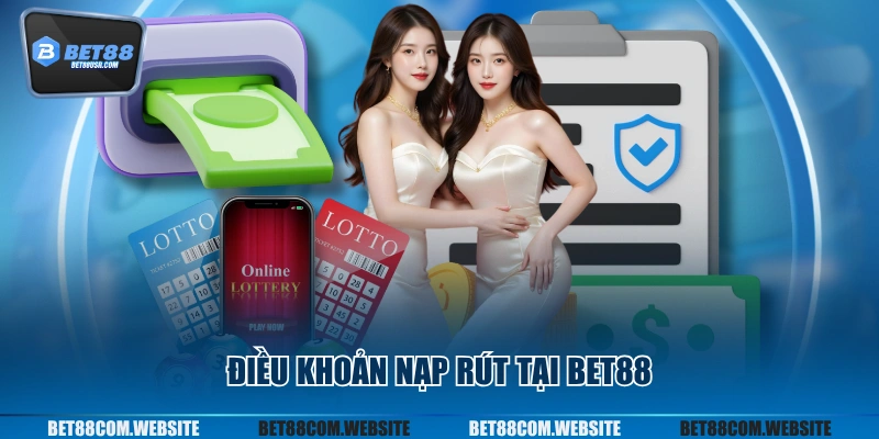 Điều khoản nạp rút tại BET88