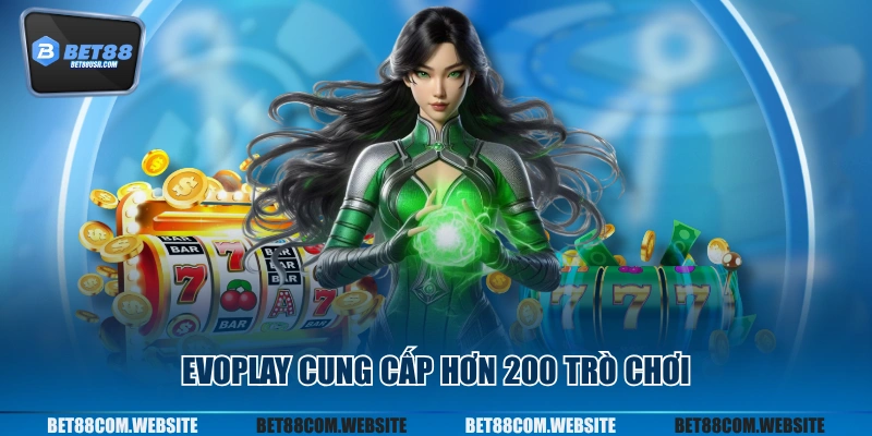 Evoplay cung cấp hơn 200 trò chơi