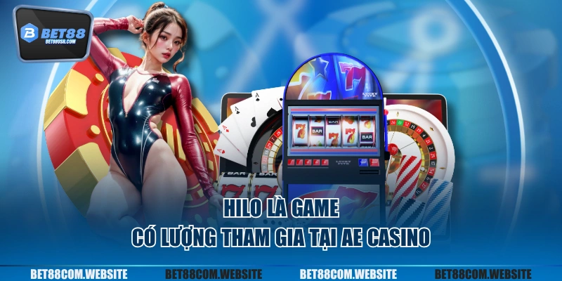 HiLo là game có lượng tham gia tại AE casino