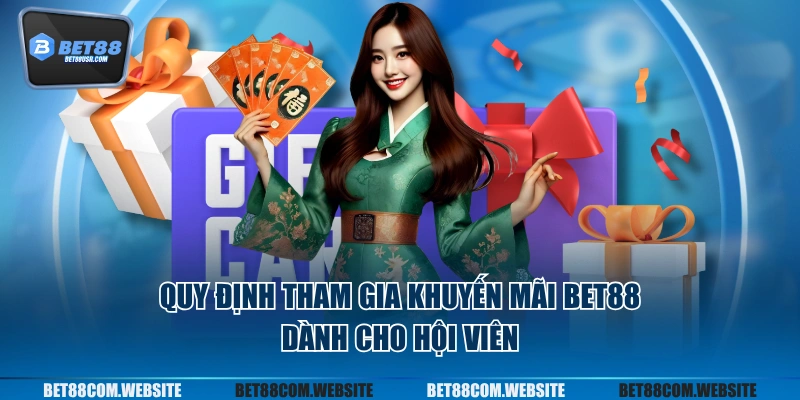 Quy định tham gia khuyến mãi BET88 dành cho hội viên