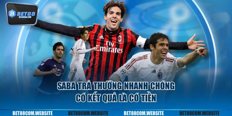 SABA trả thưởng nhanh chóng, có kết quả là có tiền
