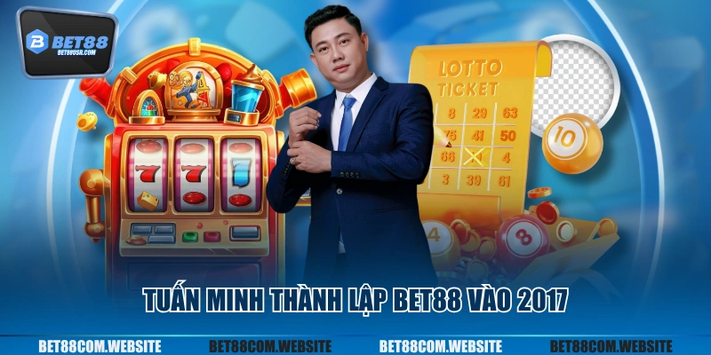 Tuấn Minh thành lập BET88 vào 2017