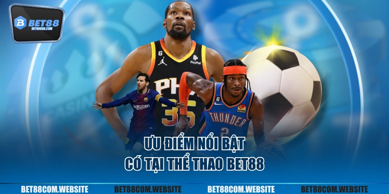 Ưu điểm nổi bật có tại thể thao BET88